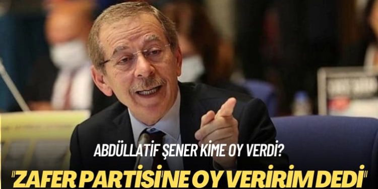 Abdüllatif Şener kime oy verdi? ‘Zafer Partisi’ne oy veririm’ dedi