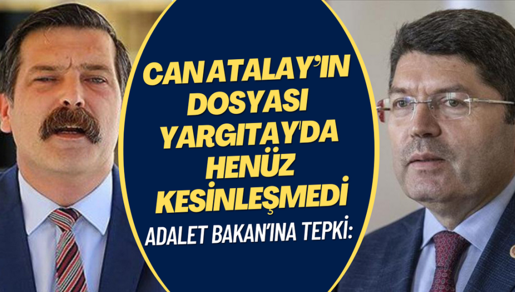 Adalet Bakan’ına tepki: Can Atalay’ın dosyası Yargıtay’da henüz kesinleşmedi