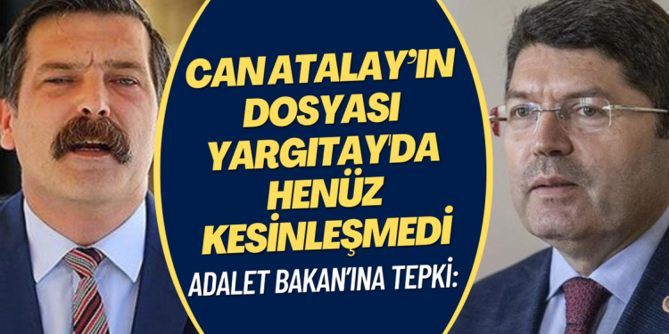 Adalet Bakan’ına tepki: Can Atalay’ın dosyası Yargıtay’da henüz kesinleşmedi
