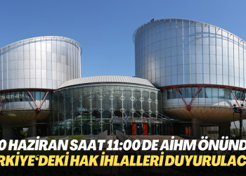 Adalet buluşması 20 Haziran saat 11:00’de AİHM önünde: Gündem Türkiye‘deki ağır İnsan Hakları İhlalleri