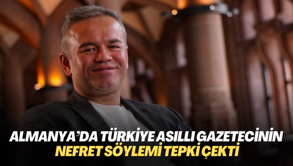 Almanya’da Türkiye asıllı gazetecinin nefret söylemi tepki çekti