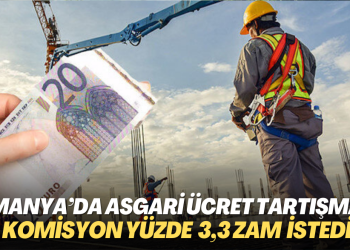 Almanya’da asgari ücret tartışması: Komisyon yüzde 3,3 zam istedi