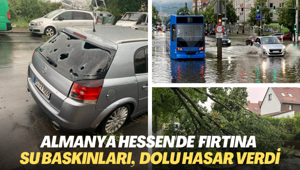 Almanya’nın Hessen eyaletini fırtına vurdu. Su baskınları, dolu yağışı hasara neden oldu