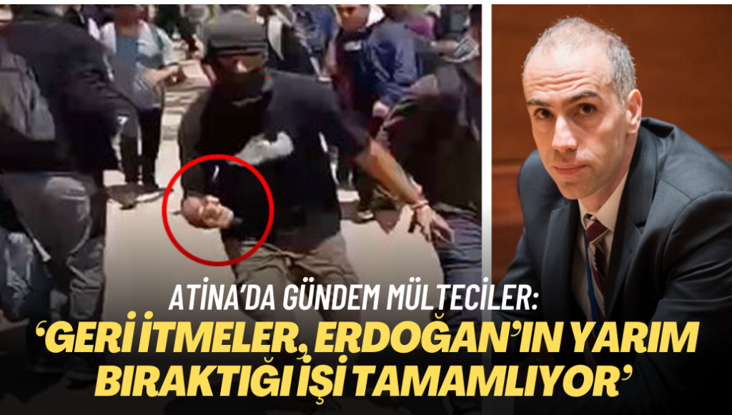 Atina’da gündem mülteciler: ‘Geri itmeler, Erdoğan’ın yarım bıraktığı işi tamamlıyor’