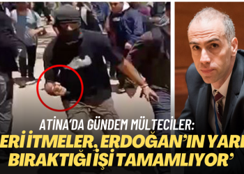 Atina’da gündem mülteciler: ‘Geri itmeler, Erdoğan’ın yarım bıraktığı işi tamamlıyor’