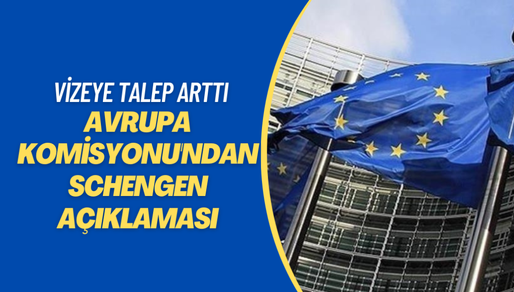 Avrupa Komisyonu’ndan Schengen açıklaması: Vizeye talep dünya çapında arttı