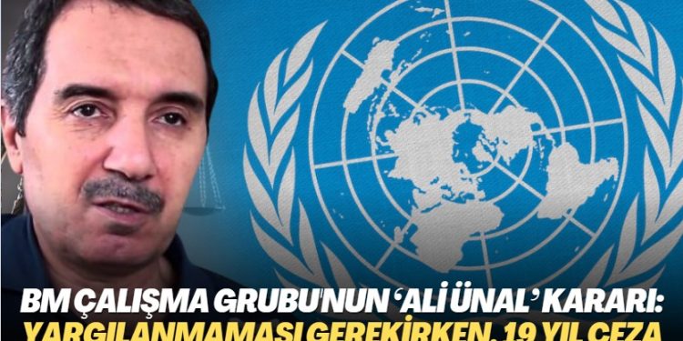 BM Çalışma Grubu’nun ‘Ali Ünal’ kararı açıklandı: Yargılanmaması gerekirken, 19 yıl ceza almış!