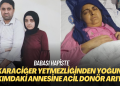 Babası hapiste, karaciğer yetmezliğinden yoğun bakımdaki annesine acil donör arıyor