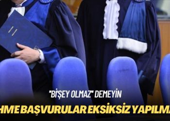 ”Bi’şey olmaz” demeyin: AİHM’e başvurular eksiksiz yapılmalı