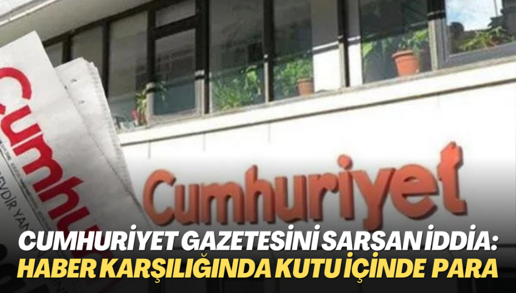 Cumhuriyet gazetesini sarsan iddia: Haber karşılığında çikolata kutusu içerisinde para alındı