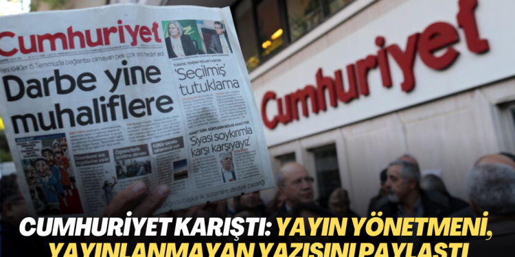 Cumhuriyet karıştı: Genel Yayın Yönetmeni, gazetede yayınlanmayan yazısını paylaştı
