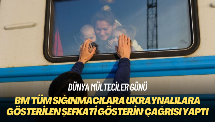 Dünya Mülteciler Günü: BM ‘Tüm sığınmacılara Ukraynalılara gösterilen şefkati gösterin’ çağrısı yaptı