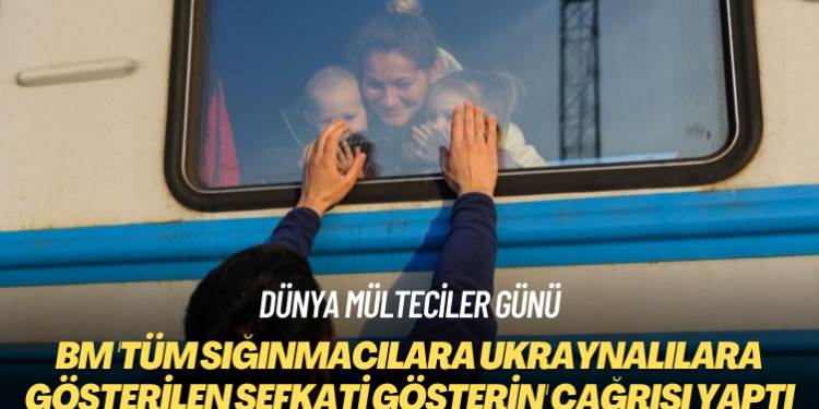 Dünya Mülteciler Günü: BM ‘Tüm sığınmacılara Ukraynalılara gösterilen şefkati gösterin’ çağrısı yaptı