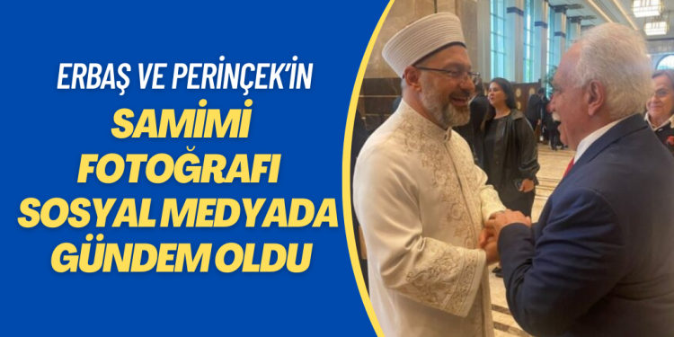 Erbaş ve Perinçek’in samimi fotoğrafı sosyal medyada gündem oldu