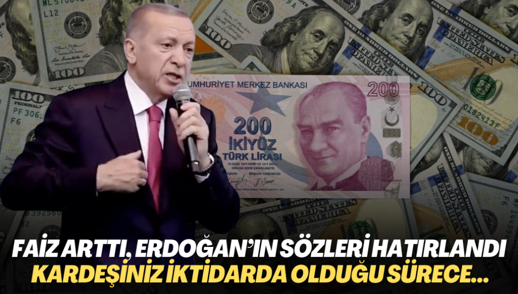 Faiz arttı, Erdoğan’ın sözleri gündem oldu: Bu kardeşiniz iktidarda olduğu sürece…