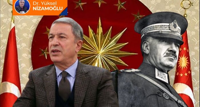 Fevzi Çakmak’tan Hulusi Akar’a hayaller ve gerçekler