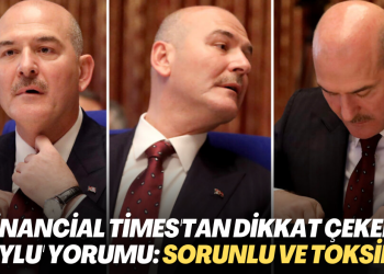 Financial Times’tan dikkat çeken ‘Soylu’ yorumu: Sorunlu ve toksikti