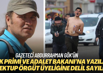 Gazeteci Abdurrahman Gök’ün SGK primi ve eski Adalet Bakanı’na yazılan mektubu haberleştirmesi örgüt üyeliğine delil sayıldı