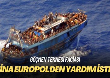 Göçmen teknesi faciası: Yunanistan Europol’den yardım istedi