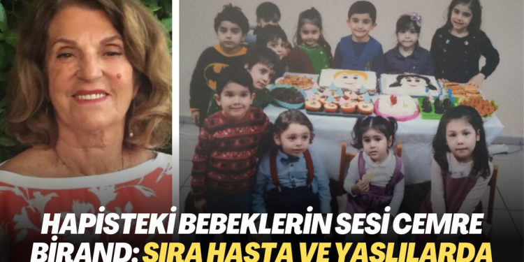 Hapisteki bebeklerin sesi olan Cemre Birand: Sıra hasta ve yaşlılarda
