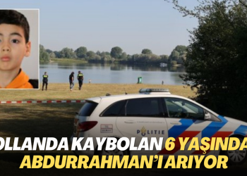 Hollanda Lith’te kaybolan 6 yaşındaki Abdurrahman’ı arıyor