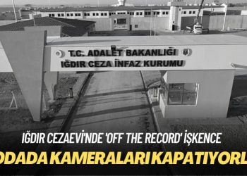 Iğdır Cezaevi’nde ‘off the record’ işkence: O odada kameraları kapatıyorlar