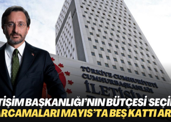 İletişim Başkanlığı’nın bütçesi ‘seçime’ gitti: Harcamaları Mayıs’ta beş kattı arttı