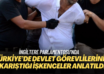 İngiltere Parlamentosu’nda Türkiye’de devlet görevlilerinin karıştığı işkencelerle ilgili panel