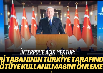İnterpol’e açık mektup: İnterpol, veri tabanının Türkiye tarafından kötüye kullanılmasını önlemeli