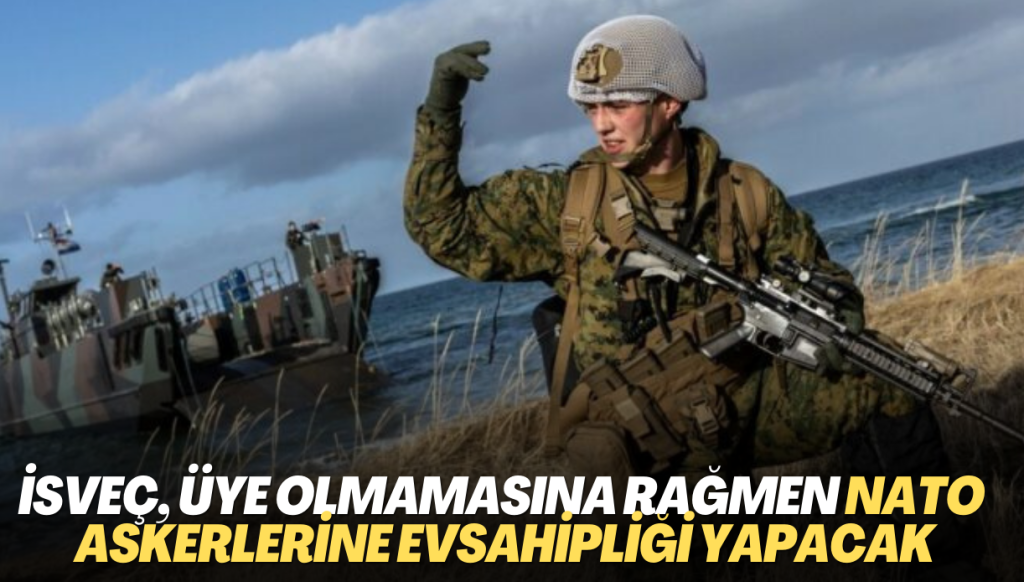 İsveç, üye olmamasına rağmen NATO askerlerine evsahipliği yapacak