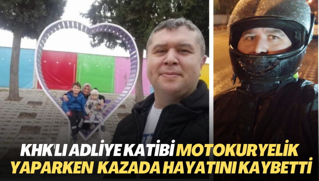 KHK’lı Adliye katibi motokuryelik yaparken hayatını kaybetti