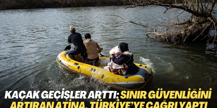 Kaçak geçişler arttı; sınır güvenliğini artıran Atina, Türkiye’ye çağrı yaptı