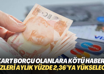 Kart borçu olanlara kötü haber: Faizleri aylık yüzde 2,36’ya yükselecek