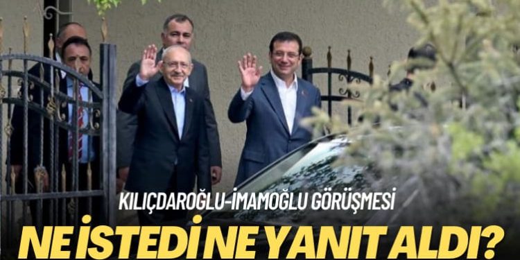 Kılıçdaroğlu-İmamoğlu görüşmesi: Ne istedi ne yanıt aldı?