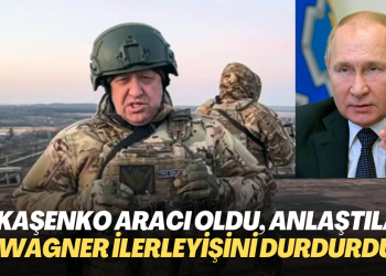 Lukaşenko aracı oldu, anlaştılar; Wagner Rusya’daki ilerleyişini durdurdu