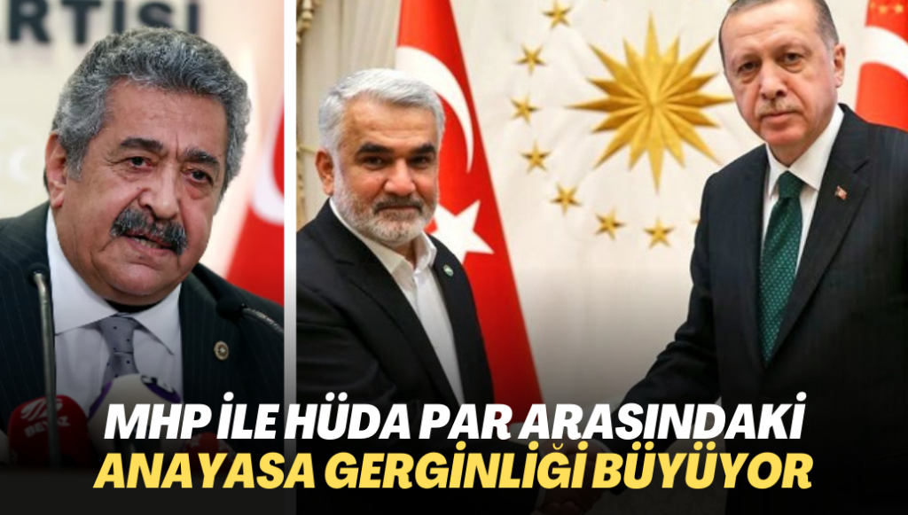 MHP ile HÜDA PAR arasındaki Anayasa gerginliği büyüyor