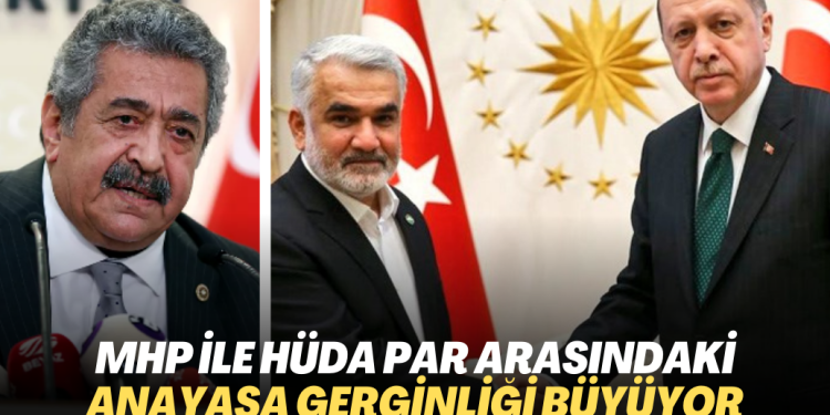 MHP ile HÜDA PAR arasındaki Anayasa gerginliği büyüyor