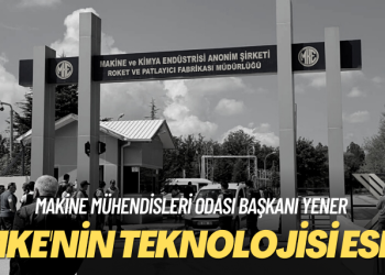 Makine Mühendisleri Odası Başkanı Yener: MKE’nin teknolojisi eski