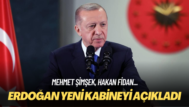 Mehmet Şimşek, Hakan Fidan… Erdoğan yeni kabineyi açıkladı