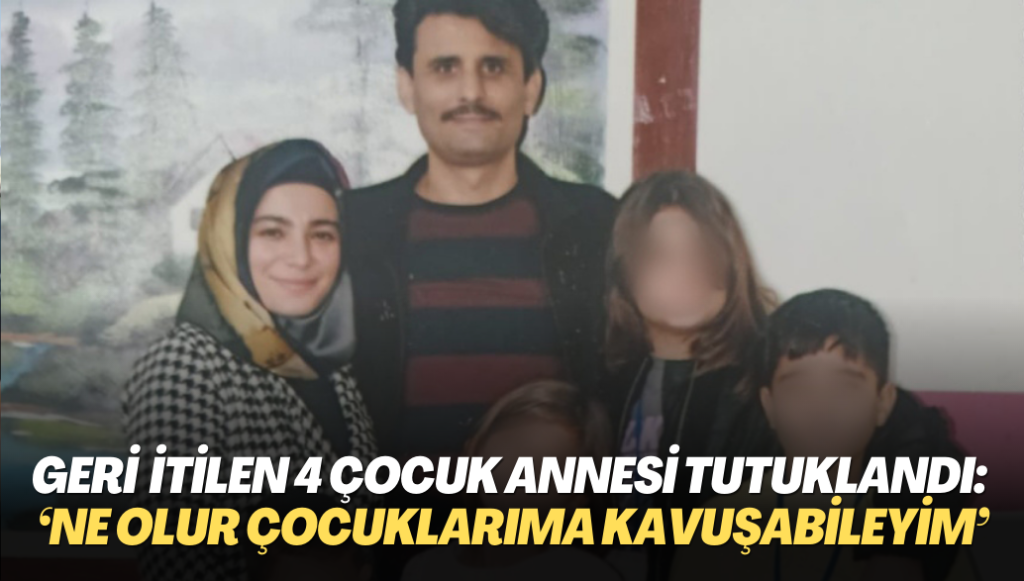 Meriç’ten geri itilen 4 çocuk annesi tutuklandı: ‘Ne olur çocuklarıma kavuşabileyim’