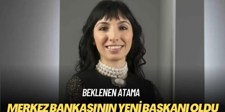 Merkez Bankası’nın yeni başkanı Hafize Gaye Erkan oldu