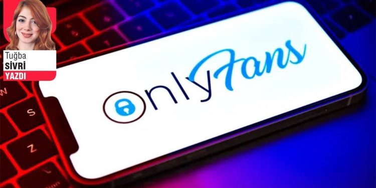 OnlyFans 'meselesi' üzerine - Tuğba Sivri