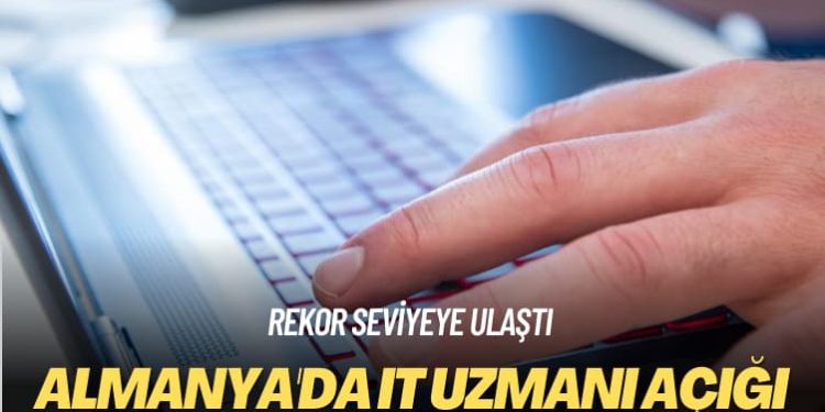 Rekor seviyeye ulaştı: Almanya’da IT uzmanı açığı