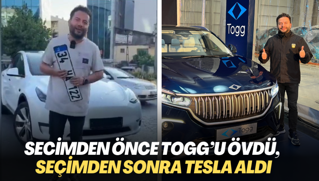 Seçimden önce TOGG’u övdü, seçimden sonra Tesla aldı