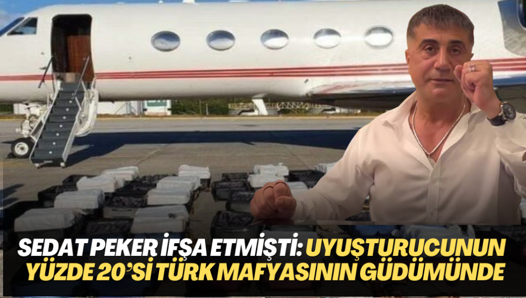 Sedat Peker ifşa etmişti: Uyuşturcu pazarının yüzde 20’si Türk mafyasının kontrolünde