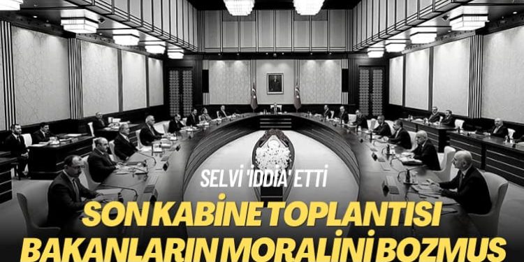 Selvi ‘iddia’ etti: Son kabine toplantısı bakanların moralini bozmuş