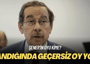 Şener’in oyu kime? Sandığında geçersiz oy yok