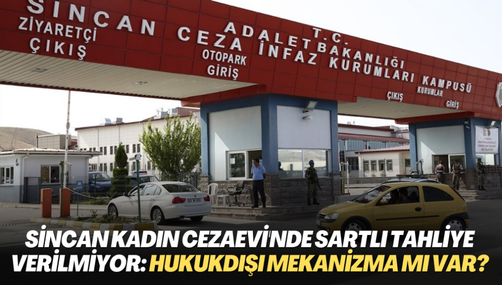 Sincan Kadın Cezaevi’nde siyasi mahkumlar tahliye edilmiyor: Yönetim şartlı tahliye hakkından yararlandırmıyor