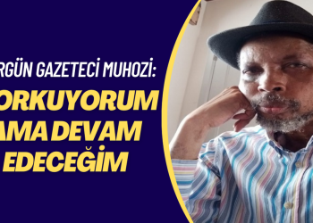 Sürgün gazeteci Muhozi: Korkuyorum ama devam edeceğim
