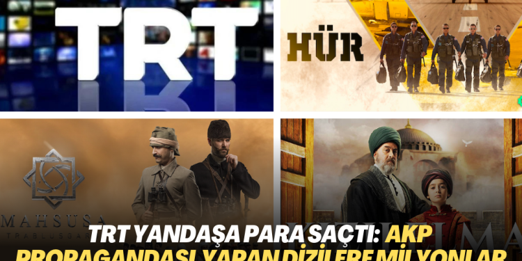 TRT yandaşa para saçtı: AKP rejiminin propagandasını yapan dizilere milyonlar aktı